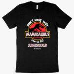 Don’t Mess with Mamasaurus T-Shirt - Mother's Day T-Shirt - Tee Shirt for Mom Festive Mother's Day