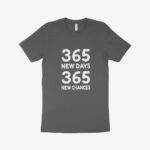 365 New Chances Unisex Jersey T-Shirt Made in USA MADE IN THE USA T-Shirts