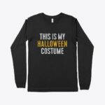 My Halloween Costume Unisex Jersey Long Sleeve T-Shirt Festive Halloween