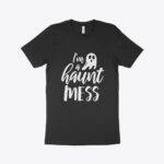 I'm a Haunt Mess Unisex Jersey T-Shirt Made in USA Festive Halloween