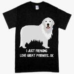 Heavy Cotton I Just Freaking Love Great Pyrenees T-Shirt - Dog Lover T-Shirt Best Sellers Clothing MADE IN THE USA T-Shirts Color : Navy|White|Black